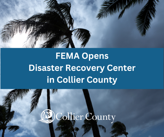 FEMA Opens Disaster Recovery Center in Collier County